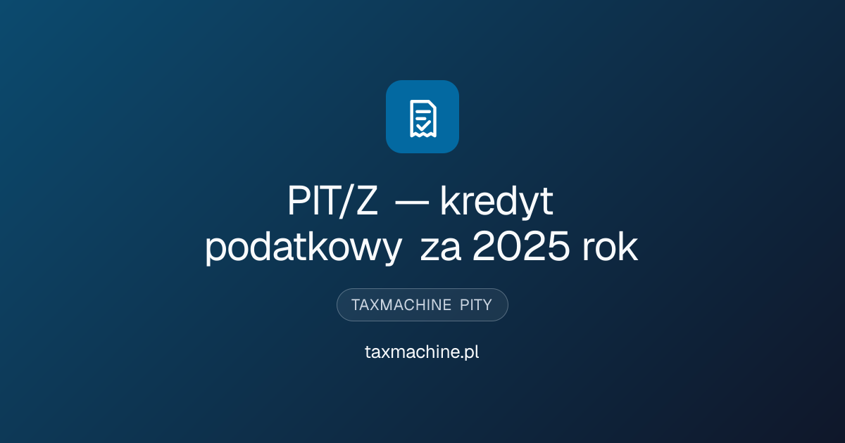 PIT/Z — kredyt podatkowy za 2025 rok · taxmachine.pl