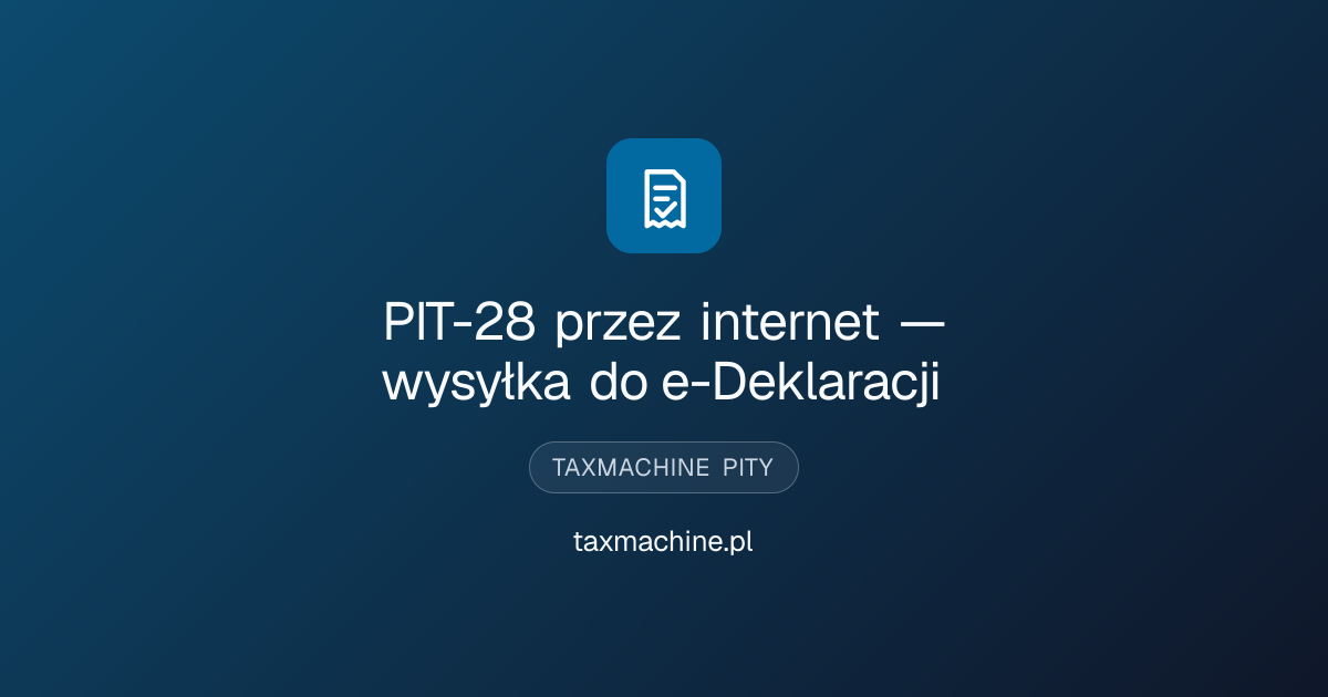 PIT-28 przez internet — wysyłka do e-Deklaracji · taxmachine.pl
