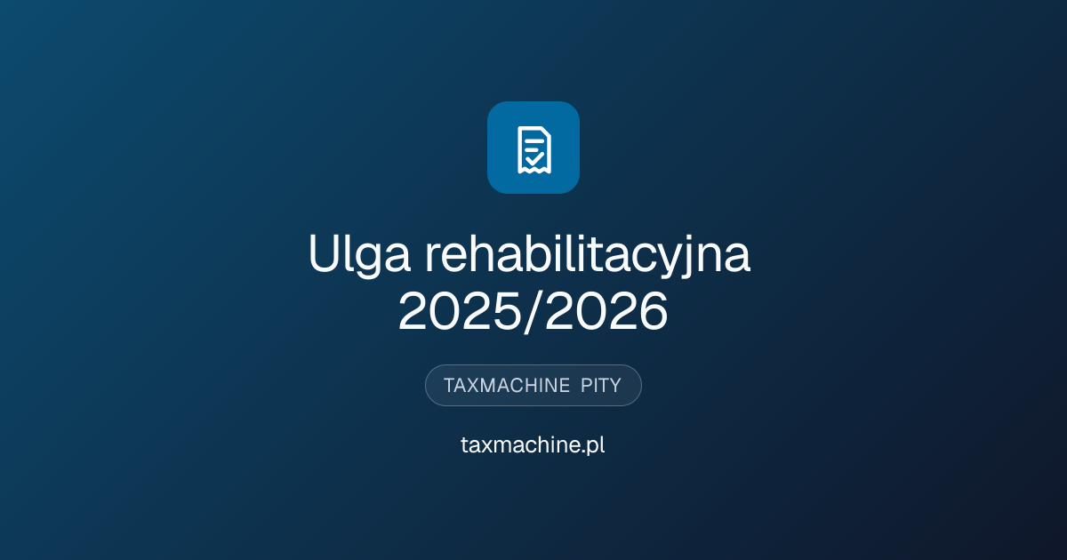Ulga rehabilitacyjna 2025/2026 · taxmachine.pl