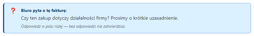 Ramka „Biuro pyta o tę fakturę: Czy ten zakup dotyczy działalności firmy? Prosimy o krótkie uzasadnienie.” z dopiskiem, że bez odpowiedzi faktury nie da się zatwierdzić
