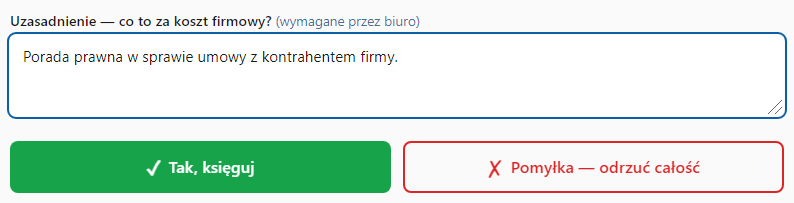 Pole „Uzasadnienie — co to za koszt firmowy? (wymagane przez biuro)” z wpisaną odpowiedzią, pod nim przyciski „Tak, księguj” i „Pomyłka — odrzuć całość”